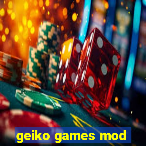 geiko games mod