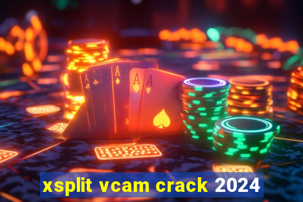 xsplit vcam crack 2024