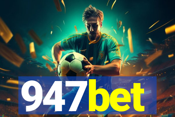 947bet