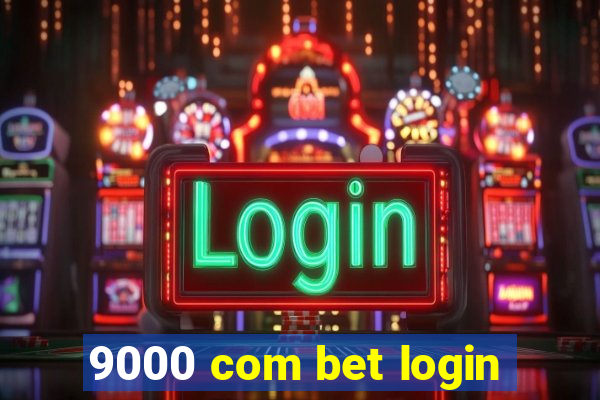 9000 com bet login