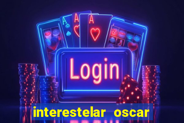 interestelar oscar interestelar quantos oscar