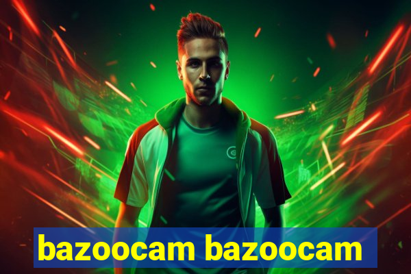 bazoocam bazoocam