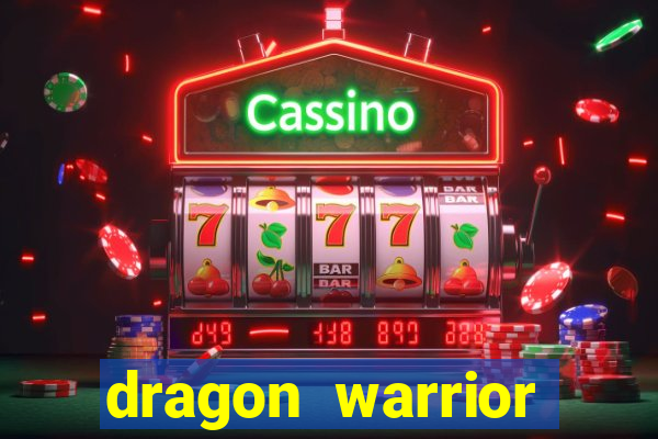 dragon warrior legend champion dinheiro infinito 2024