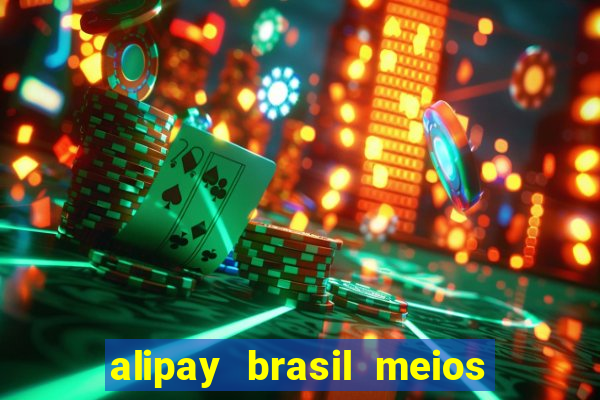 alipay brasil meios de pagamento ltda
