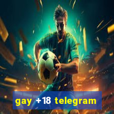 gay +18 telegram
