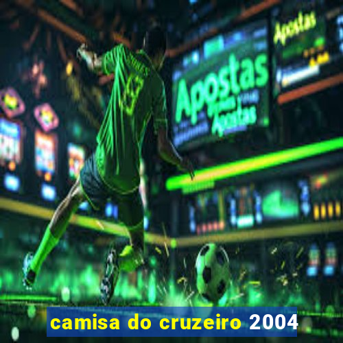 camisa do cruzeiro 2004