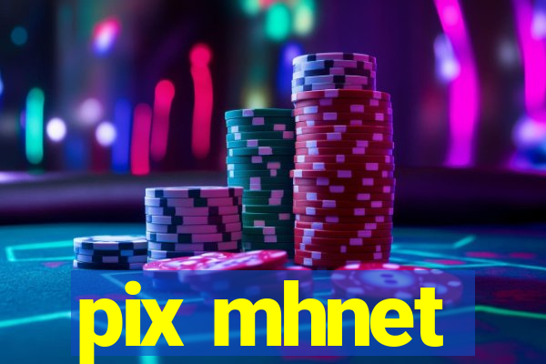 pix mhnet