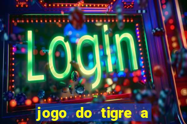 jogo do tigre a partir de 1 real