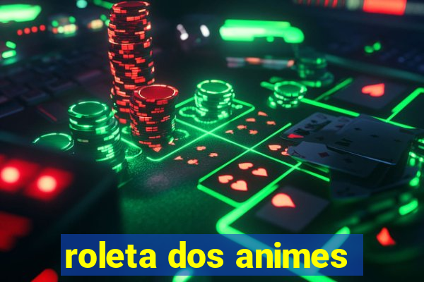 roleta dos animes