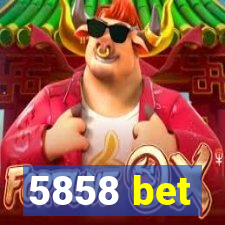 5858 bet