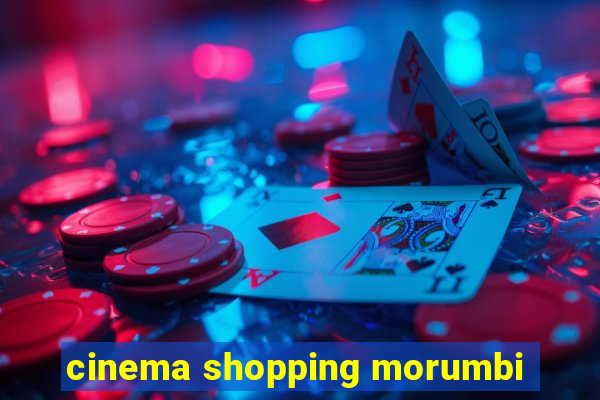 cinema shopping morumbi
