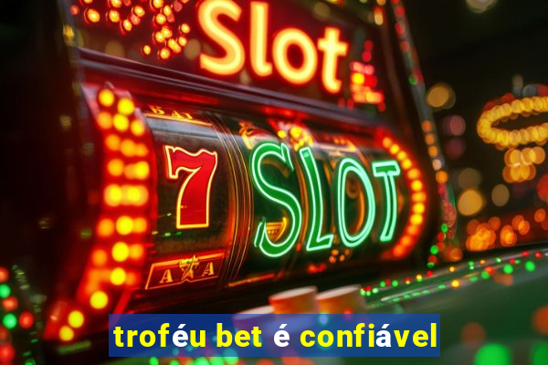 troféu bet é confiável