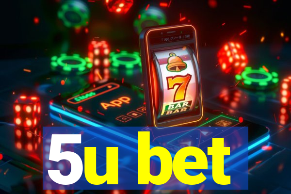 5u bet