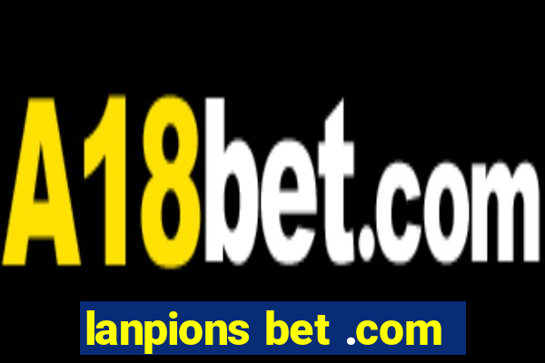 lanpions bet .com