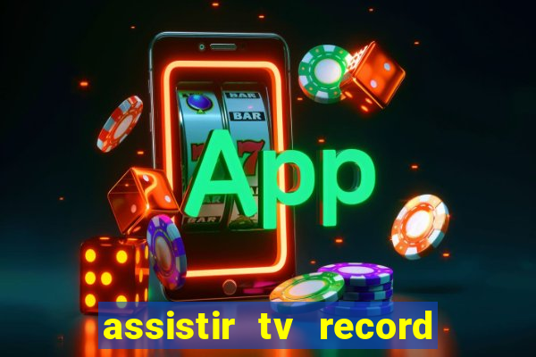 assistir tv record bahia ao vivo agora