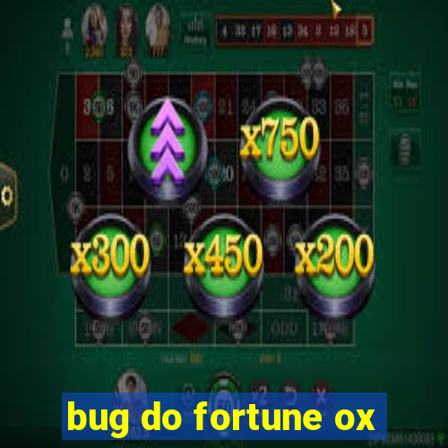 bug do fortune ox
