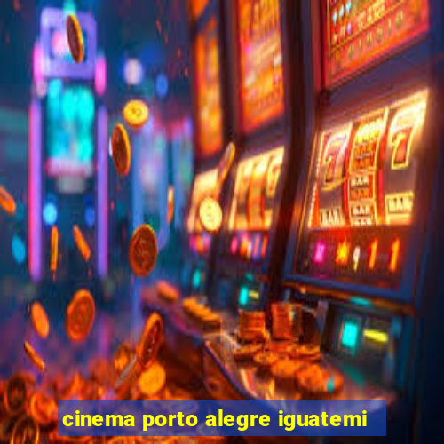 cinema porto alegre iguatemi