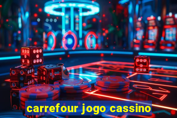 carrefour jogo cassino