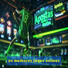 os melhores jogos onlines