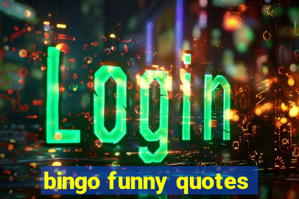 bingo funny quotes