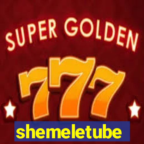 shemeletube