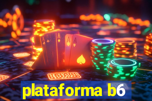 plataforma b6