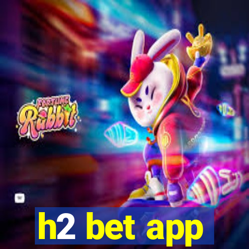 h2 bet app