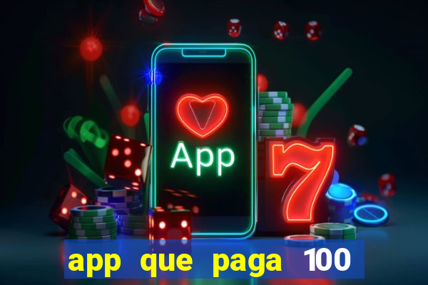 app que paga 100 reais por dia