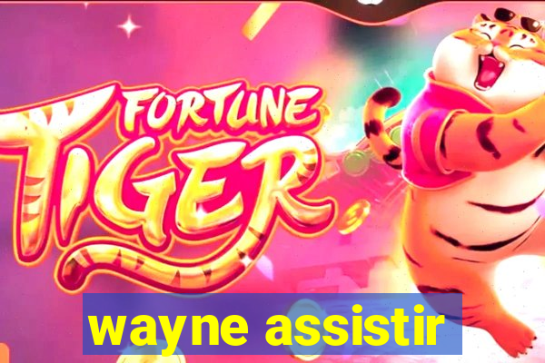 wayne assistir