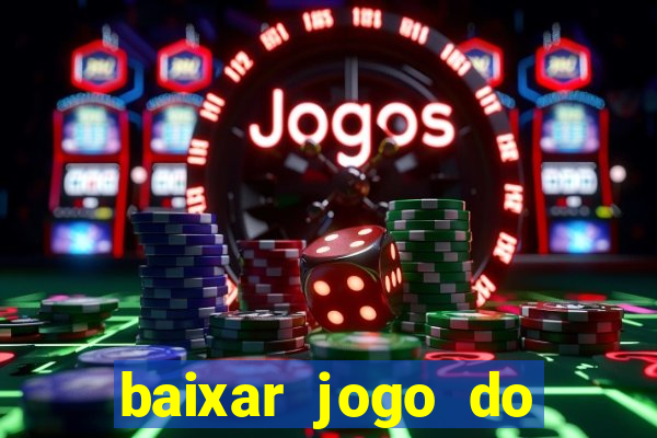baixar jogo do tigrinho oficial