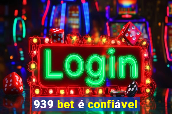 939 bet é confiável