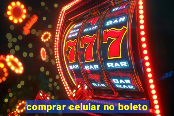 comprar celular no boleto