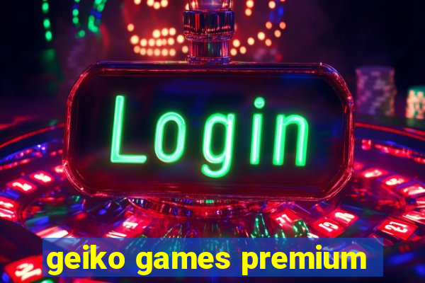 geiko games premium