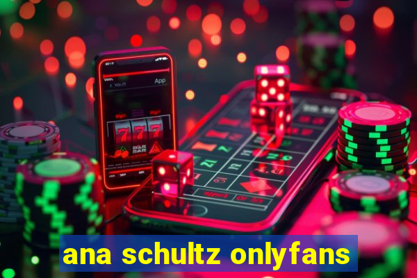 ana schultz onlyfans
