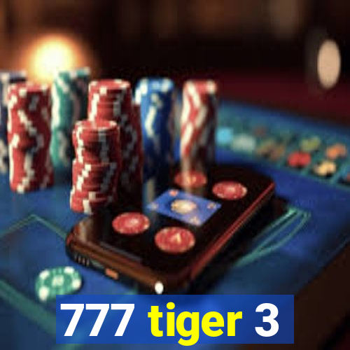 777 tiger 3