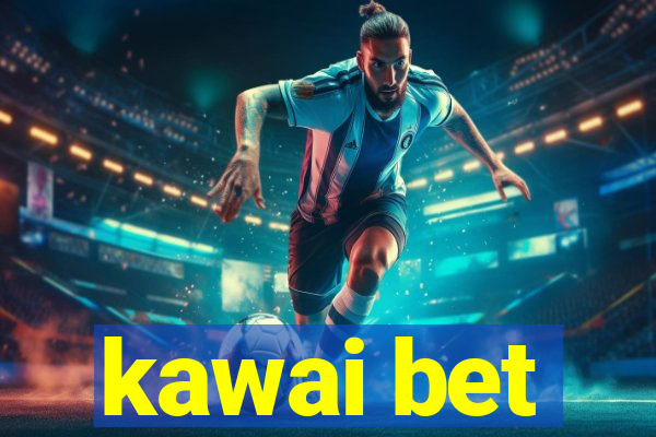 kawai bet