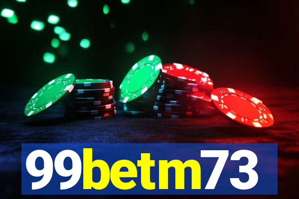 99betm73