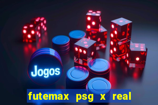 futemax psg x real madrid ao vivo