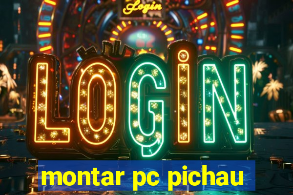 montar pc pichau