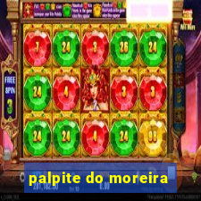 palpite do moreira