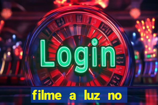 filme a luz no fim do mundo completo dublado