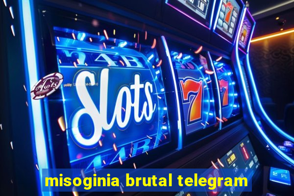 misoginia brutal telegram