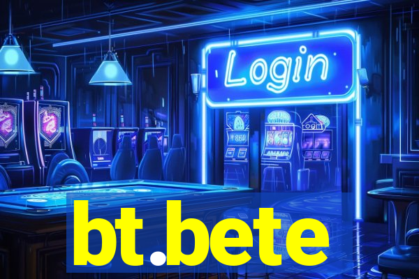 bt.bete