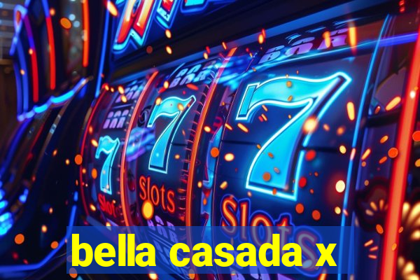 bella casada x