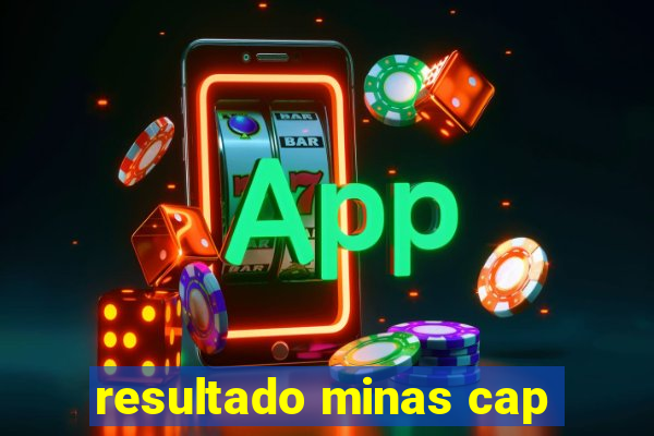 resultado minas cap