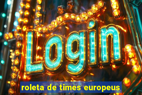 roleta de times europeus