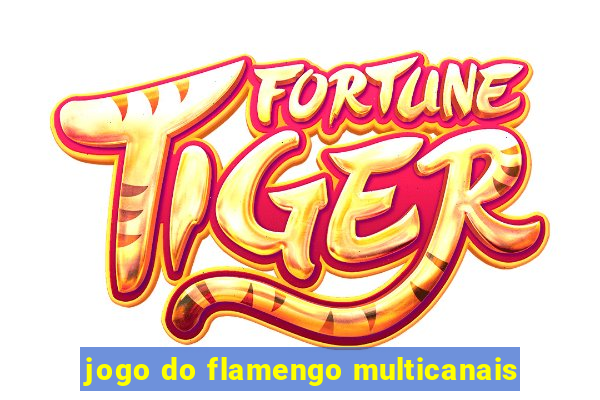 jogo do flamengo multicanais