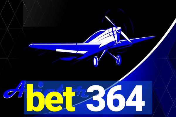 bet 364