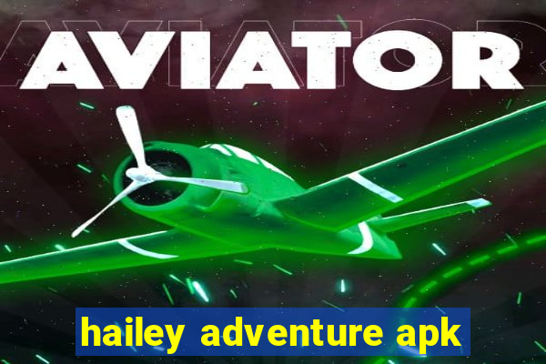 hailey adventure apk