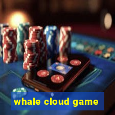 whale cloud game